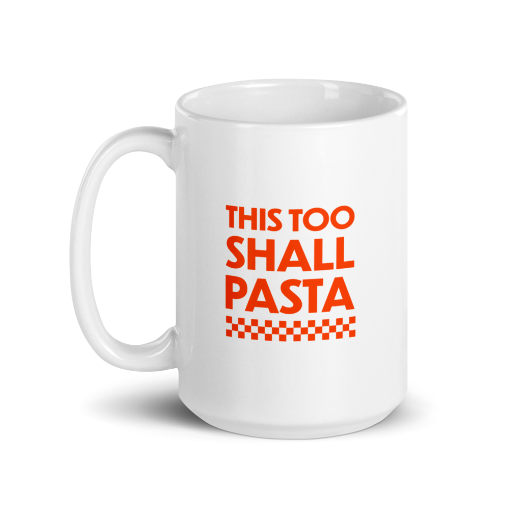 This Too Shall Pasta Mug